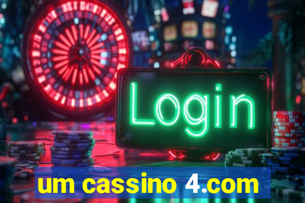 um cassino 4.com